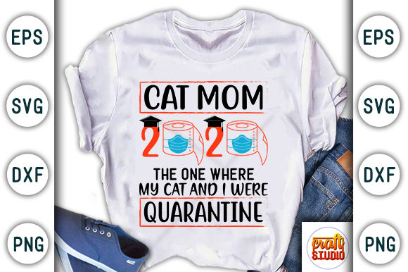 Cat Mom Quarantine Craft Design Graphics for T-Shirt Designs