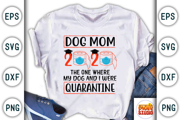 Dog Mom Quarantine Craft Design Graphics for T-Shirt Designs