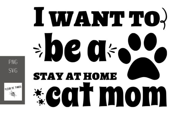 I Want to Be a Stay at Home Cat Mom Graphics