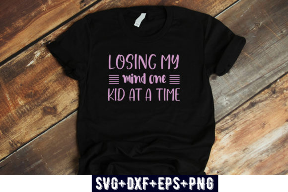 Mom Design Losing My Mind One Kid at a Time Graphics