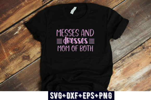 Mom Design Messes and Dresses Mom of B Graphics