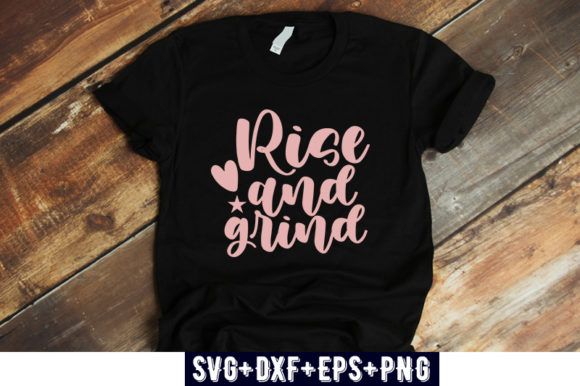 Mom Design Rise and Grind Graphics for T-Shirt Designs
