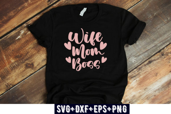 Mom Design Wife Mom Boss Graphics for T-Shirt Designs