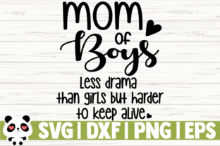 Mom of Boys Less Drama Than Girls Embroidery Design
