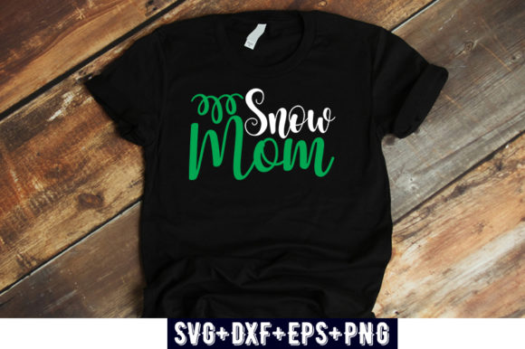 Quotes Design Snow Mom Graphics for T-Shirt Designs
